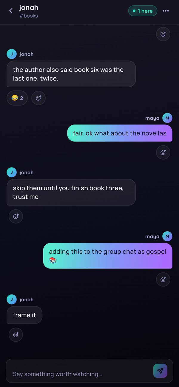 The same Palaver from Maya’s side, as a Pal: her chat with Jonah in #books, a “1 here” count of people in the room, and a “Say something worth watching” message box.